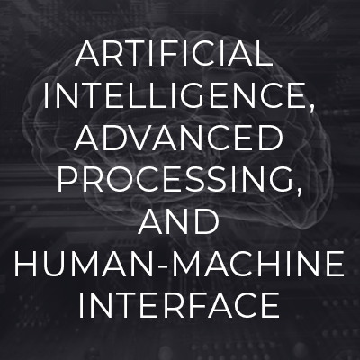 Artificial Intelligence, Advanced Processing, and Human-Machine Interface