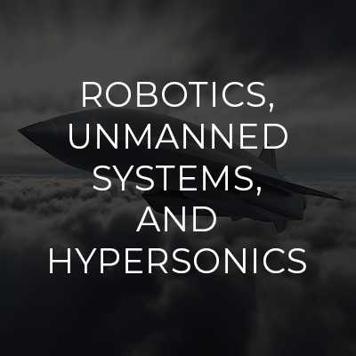 Robotics, Unmanned Systems, and Hypersonics